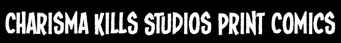 Charisma Kills Studios Print Comics